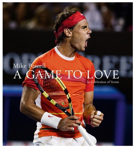 A Game to Love In Celebration of Tennis Mike Powell photography book